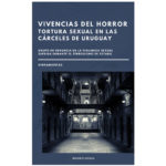 VIVENCIAS DEL HORROR. TORTURA SEXUAL